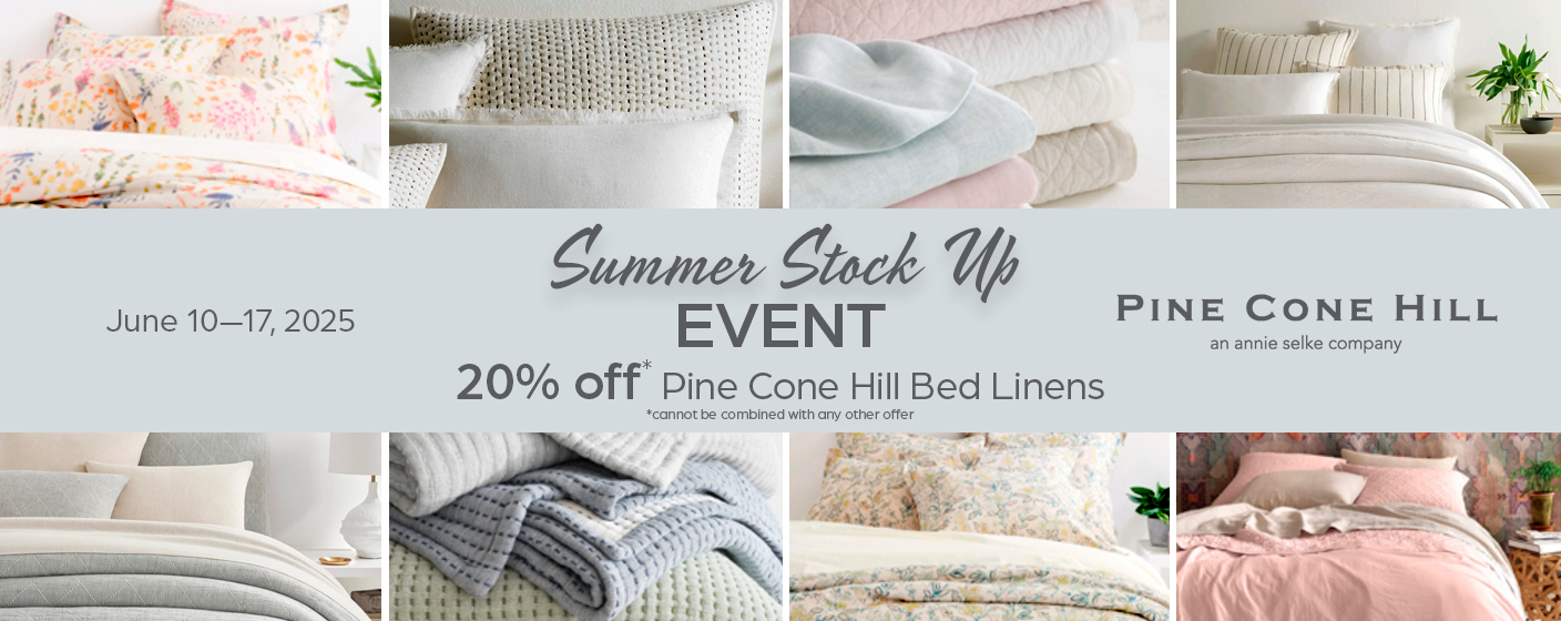 June 10-17, 2025 Save 20% on Pine Cone Hill bed linens