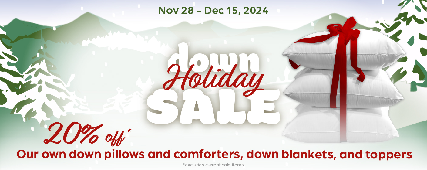 20% off our own make down pillows, comforters, blankets, & t