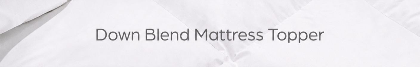 Down Blend Mattress Toppers banner